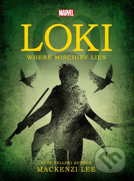 Kniha: Marvel Loki Where Mischief Lies (Mackenzi Lee). Bonnier Publishing Fiction, 2019 Kniha: Marvel Loki Where Mischief Lies (Mackenzi Lee). Bonnier Publishing Fiction, 2019