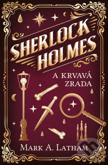 Kniha: Sherlock Holmes a krvavá zrada (Mark A. Latham). Vendeta, 2022 Kniha: Sherlock Holmes a krvavá zrada (Mark A. Latham). Vendeta, 2022