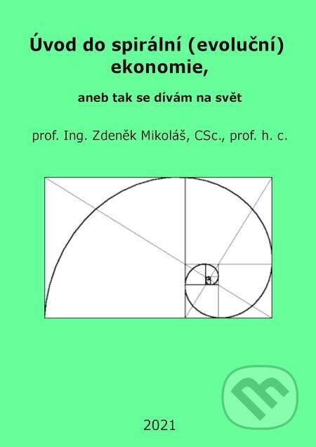 E-kniha: Úvod do spirální (evoluční) ekonomie, aneb tak se dívám na svět (Zdeněk Mikoláš). TZ-one E-kniha: Úvod do spirální (evoluční) ekonomie, aneb tak se dívám na svět (Zdeněk Mikoláš). TZ-one