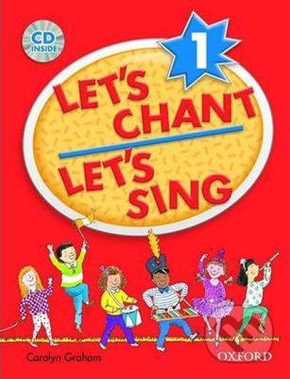 Kniha: Let´s Chant, Let´s Sing 1: Book + Audio CD Pack (Caroline Graham). Oxford University Press, 2004 Kniha: Let´s Chant, Let´s Sing 1: Book + Audio CD Pack (Caroline Graham). Oxford University Press, 2004