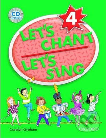 Kniha: Let´s Chant, Let´s Sing 4: Book + Audio CD Pack (Caroline Graham). Oxford University Press, 2004 Kniha: Let´s Chant, Let´s Sing 4: Book + Audio CD Pack (Caroline Graham). Oxford University Press, 2004