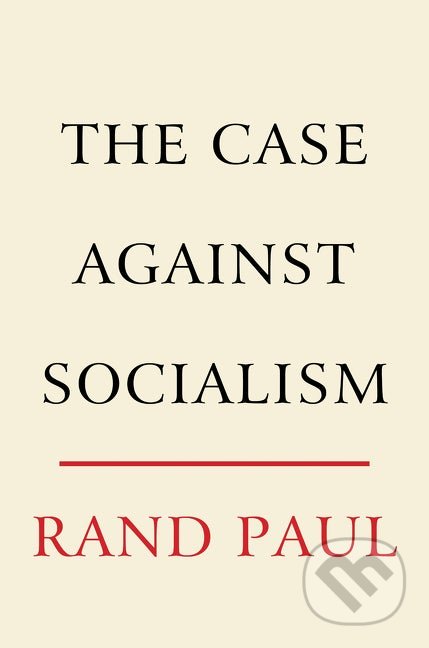 The Case Against Socialism - Rand Paul, Broadside, 2019