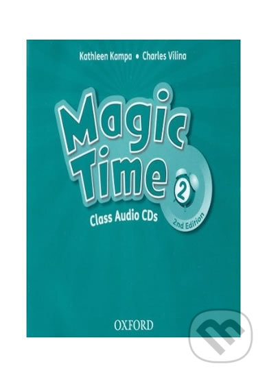 Magic Time 2: Class Audio CDs /3/ (2nd) - Kathleen Kampa, Oxford University Press, 2012
