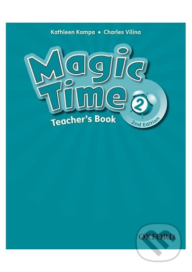 Magic Time 2: Teacher´s Book (2nd) - Kathleen Kampa, Oxford University Press, 2012