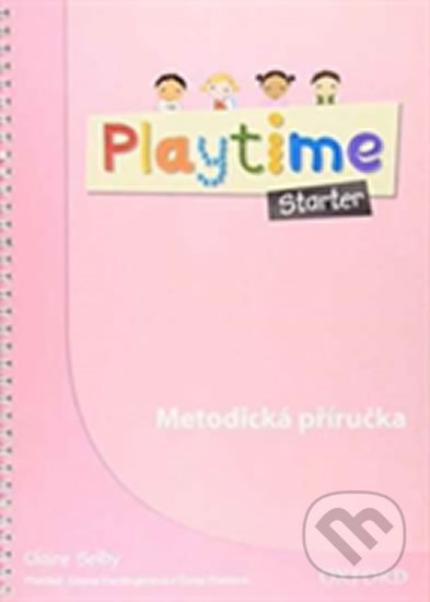 Playtime Starter: Metodická Příručka - Claire Selby, Oxford University Press, 2012