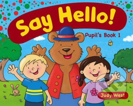 Kniha: Say Hello! Pupil´s Book 1 (Judy West). Delta, 2013 Kniha: Say Hello! Pupil´s Book 1 (Judy West). Delta, 2013