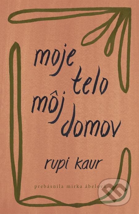 E-kniha: Moje telo, môj domov (Rupi Kaur). Albatros SK, 2021 E-kniha: Moje telo, môj domov (Rupi Kaur). Albatros SK, 2021