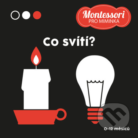 Kniha: Montessori pro miminka: Co svítí? (Adéla Korbelářová). Drobek, 2022 Kniha: Montessori pro miminka: Co svítí? (Adéla Korbelářová). Drobek, 2022