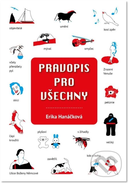 Kniha: Pravopis pro všechny (Erika Hanáčková). Fortuna Libri ČR, 2022 Kniha: Pravopis pro všechny (Erika Hanáčková). Fortuna Libri ČR, 2022