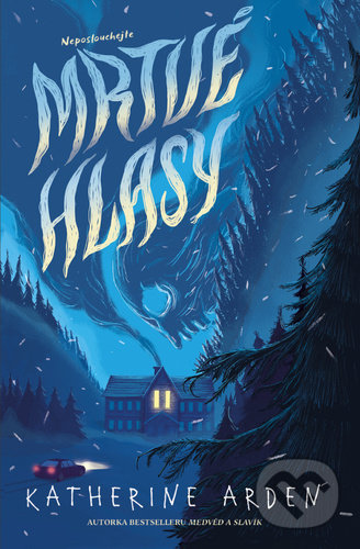 Kniha: Neposlouchejte mrtvé hlasy (Katherine Arden). Drobek, 2022 Kniha: Neposlouchejte mrtvé hlasy (Katherine Arden). Drobek, 2022