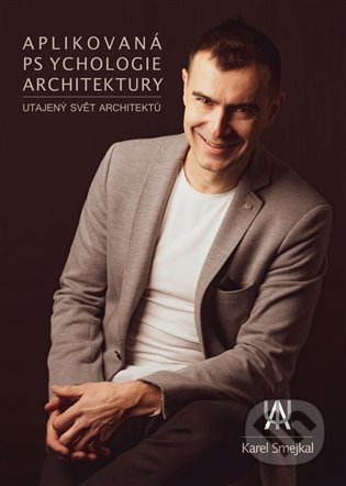 Kniha: Aplikovaná psychologie architektury (Karel Smejkal). Concept 42, 2022 Kniha: Aplikovaná psychologie architektury (Karel Smejkal). Concept 42, 2022