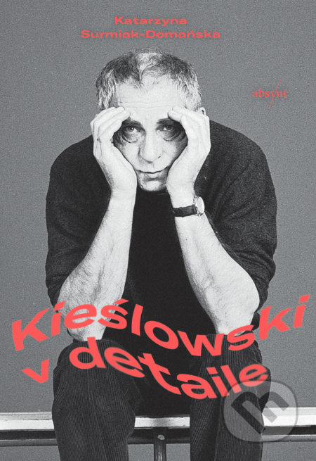 Kniha: Kieślowski v detaile (Katarzyna Surmiak-Domańska). Absynt, 2022 Kniha: Kieślowski v detaile (Katarzyna Surmiak-Domańska). Absynt, 2022