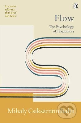 Kniha: Flow (Mihaly Csikszentmihalyi). Ebury, 2022 Kniha: Flow (Mihaly Csikszentmihalyi). Ebury, 2022
