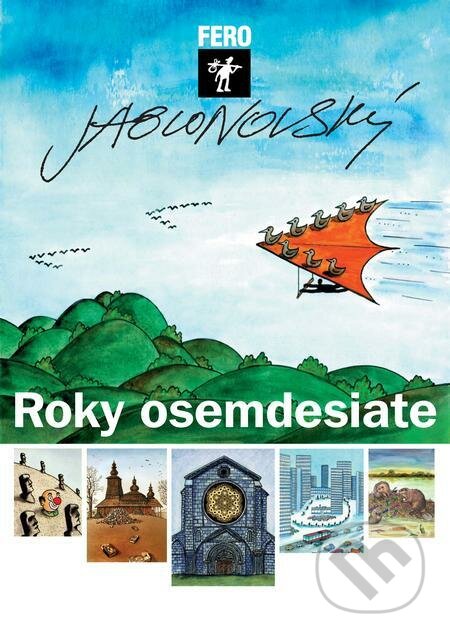 E-kniha: Roky osemdesiate (Fero Jablonovský). František Jablonovský E-kniha: Roky osemdesiate (Fero Jablonovský). František Jablonovský