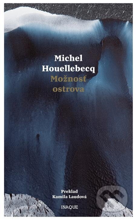 E-kniha: Možnosť ostrova (Michel Houellebecq). Inaque, 2021 E-kniha: Možnosť ostrova (Michel Houellebecq). Inaque, 2021