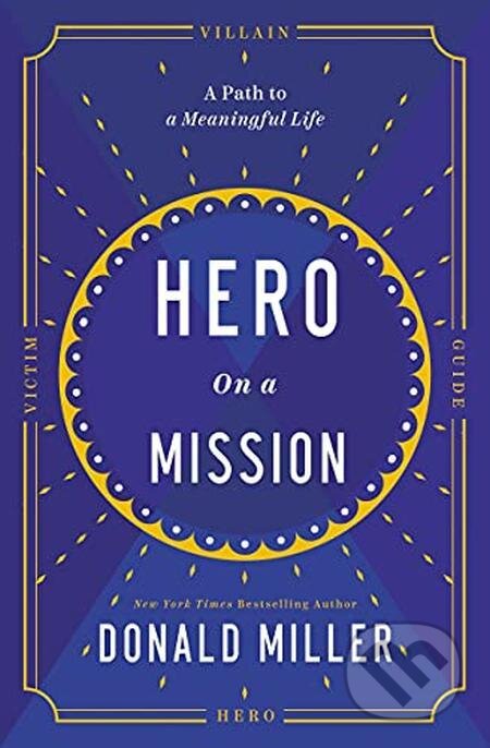 E-kniha: Hero on a Mission (Donald Miller). HarperCollins, 2022 E-kniha: Hero on a Mission (Donald Miller). HarperCollins, 2022