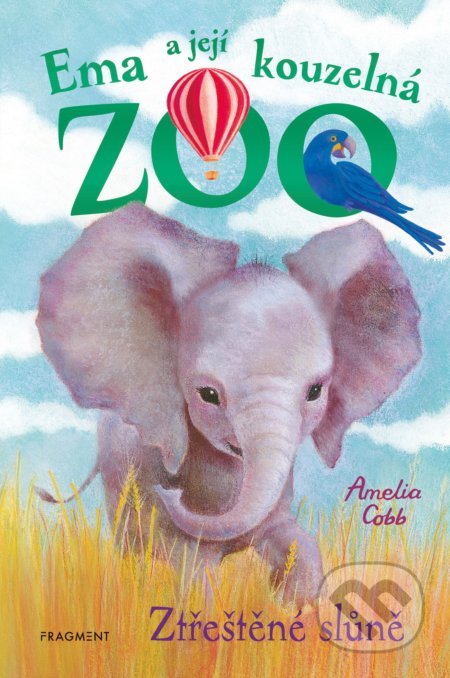 Kniha: Ema a její kouzelná ZOO: Ztřeštěné slůně (Amelia Cobb). Nakladatelství Fragment, 2022 Kniha: Ema a její kouzelná ZOO: Ztřeštěné slůně (Amelia Cobb). Nakladatelství Fragment, 2022