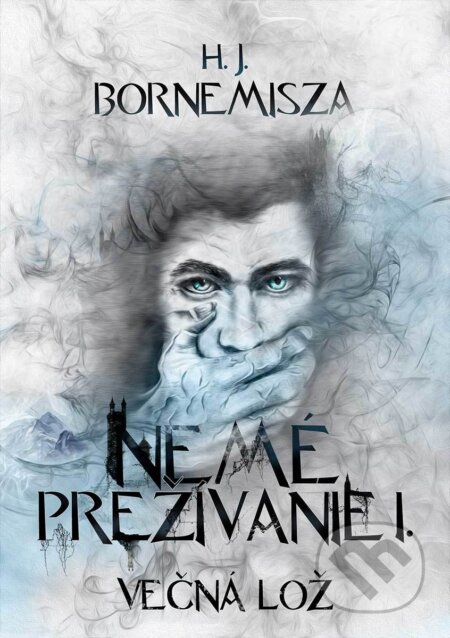 E-kniha: Večná lož - Nemé prežívanie I. (H.J. Bornemisza). H. J. Bornemisza E-kniha: Večná lož - Nemé prežívanie I. (H.J. Bornemisza). H. J. Bornemisza