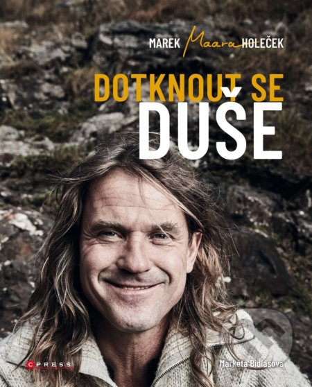 Kniha: Dotknout se duše (Marek Holeček a Markéta Bidlasová). CPRESS, 2022 Kniha: Dotknout se duše (Marek Holeček a Markéta Bidlasová). CPRESS, 2022