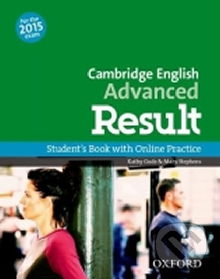 Kniha: Cambridge English Advanced Result: Student´s Book with Online Practice Test (Kathy Gude). Oxford University Press Kniha: Cambridge English Advanced Result: Student´s Book with Online Practice Test (Kathy Gude). Oxford University Press