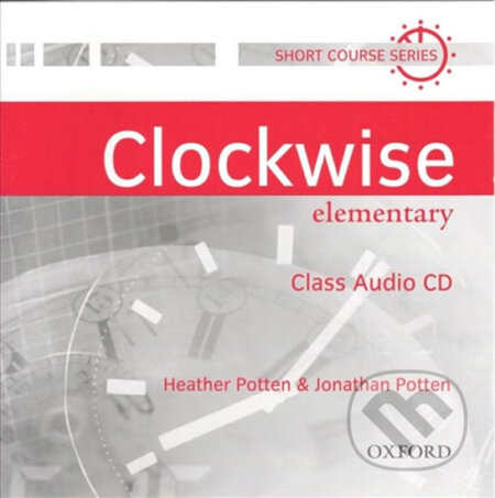 Audiokniha: Clockwise Elementary: Class Audio CD (Heather Potten). Oxford University Press, 2001 Audiokniha: Clockwise Elementary: Class Audio CD (Heather Potten). Oxford University Press, 2001