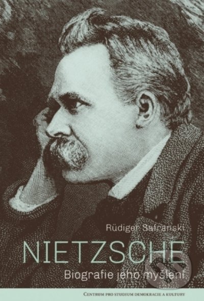 Kniha: Nietzsche (Rüdiger Safranski). Centrum pro studium demokracie a kultury, 2022 Kniha: Nietzsche (Rüdiger Safranski). Centrum pro studium demokracie a kultury, 2022