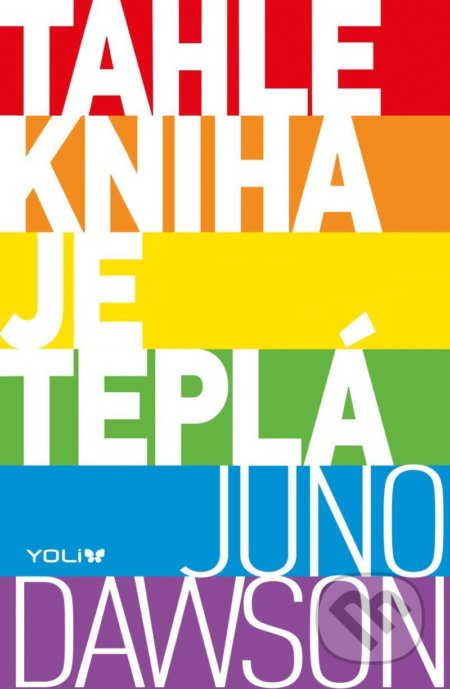 Kniha: Tahle kniha je teplá (Juno Dawson). YOLi, 2022 Kniha: Tahle kniha je teplá (Juno Dawson). YOLi, 2022