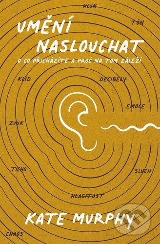 Kniha: Umění naslouchat (Kate Murphy). Via, 2022 Kniha: Umění naslouchat (Kate Murphy). Via, 2022