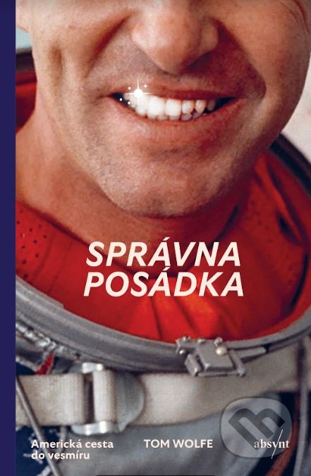 Kniha: Správna posádka (Tom Wolfe). Absynt, 2022 Kniha: Správna posádka (Tom Wolfe). Absynt, 2022