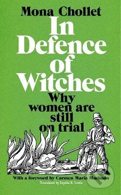 Kniha: In Defence of Witches (Mona Chollet). Pan Macmillan, 2022 Kniha: In Defence of Witches (Mona Chollet). Pan Macmillan, 2022