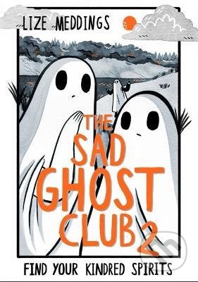 Kniha: The Sad Ghost Club 2 (Lize Meddings). Hachette Illustrated, 2022 Kniha: The Sad Ghost Club 2 (Lize Meddings). Hachette Illustrated, 2022
