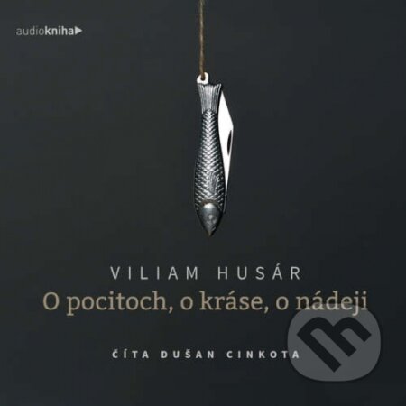 Audiokniha: O pocitoch, o kráse, o nádeji (audiokniha) (Viliam Husár). VHML spol. s r.o., 2020 Audiokniha: O pocitoch, o kráse, o nádeji (audiokniha) (Viliam Husár). VHML spol. s r.o., 2020