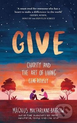 Kniha: Give (Magnus MacFarlane-Barrow). HarperCollins, 2022 Kniha: Give (Magnus MacFarlane-Barrow). HarperCollins, 2022
