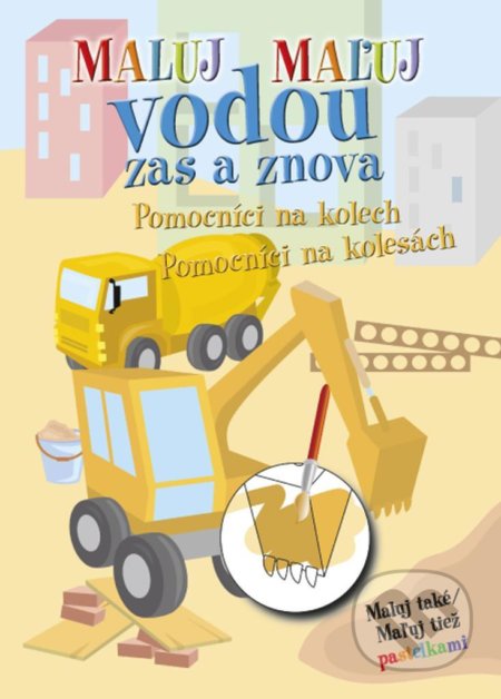Kniha: Maluj / Maľuj vodou zas a znova - Pomocníci na kolech / Pomocníci na kolesách (Ottovo nakladatelství). Ottovo nakladatelství, 2022 Kniha: Maluj / Maľuj vodou zas a znova - Pomocníci na kolech / Pomocníci na kolesách (Ottovo nakladatelství). Ottovo nakladatelství, 2022