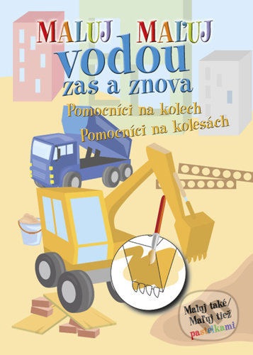 Kniha: Maluj / Maľuj vodou zas a znova Pomocníci na kolesách (Ottovo nakladateľstvo). Ottovo nakladateľstvo, 2022 Kniha: Maluj / Maľuj vodou zas a znova Pomocníci na kolesách (Ottovo nakladateľstvo). Ottovo nakladateľstvo, 2022