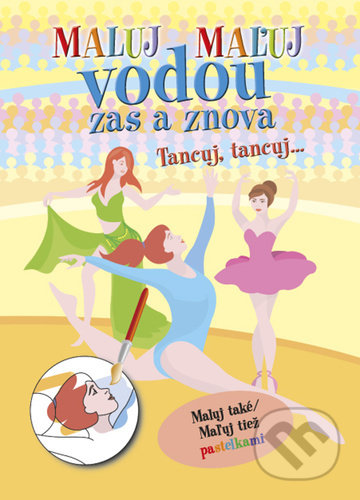 Kniha: Maľuj vodou zas a znova Tancuj, Tancuj... (Ottovo nakladateľstvo). Ottovo nakladateľstvo, 2022 Kniha: Maľuj vodou zas a znova Tancuj, Tancuj... (Ottovo nakladateľstvo). Ottovo nakladateľstvo, 2022