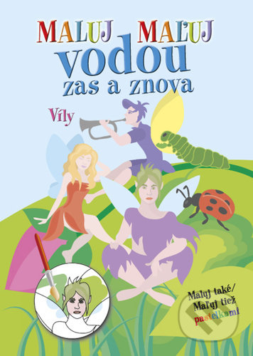 Kniha: Maľuj vodou zas a znova Víly (Ottovo nakladateľstvo). Ottovo nakladateľstvo, 2022 Kniha: Maľuj vodou zas a znova Víly (Ottovo nakladateľstvo). Ottovo nakladateľstvo, 2022