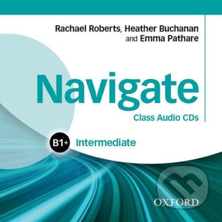 Navigate Intermediate B1+: Class Audio CDs - Rachael Roberts, Oxford University Press, 2015