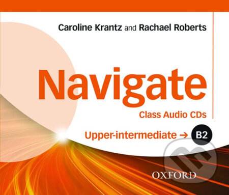 Navigate Upper Intermediate B2: Class Audio CDs - Rachel Roberts, Caroline Krantz, Oxford University Press, 2016