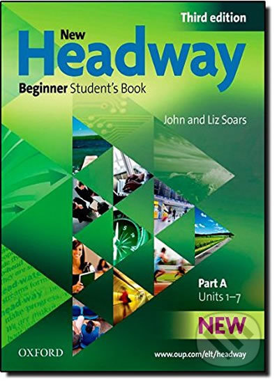 Kniha: New Headway Beginner: Student´s Book A (3rd) (John Soars a Liz Soars). Oxford University Press, 2010 Kniha: New Headway Beginner: Student´s Book A (3rd) (John Soars a Liz Soars). Oxford University Press, 2010