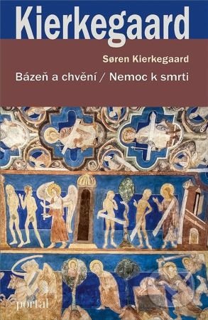 Kniha: Bázeň a chvění / Nemoc k smrti (Soren Kierkegaard). Portál, 2022 Kniha: Bázeň a chvění / Nemoc k smrti (Soren Kierkegaard). Portál, 2022