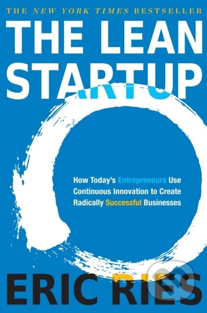 E-kniha: The Lean Startup (Eric Ries). Crown, 2011 E-kniha: The Lean Startup (Eric Ries). Crown, 2011
