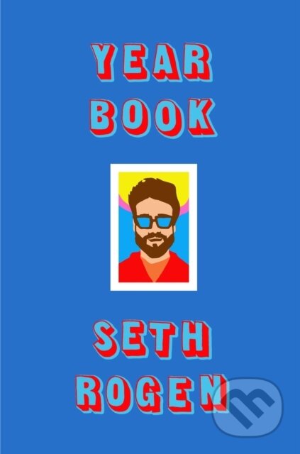 E-kniha: Yearbook (Seth Rogen). Little, Brown Book Group, 2021 E-kniha: Yearbook (Seth Rogen). Little, Brown Book Group, 2021