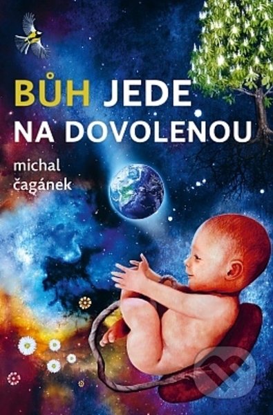 Kniha: Bůh jede na dovolenou (Michal Čagánek). Synergie, 2022 Kniha: Bůh jede na dovolenou (Michal Čagánek). Synergie, 2022