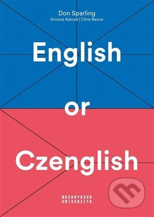 Kniha: English or Czenglish (Simona Kalová). Masarykova univerzita, 2022 Kniha: English or Czenglish (Simona Kalová). Masarykova univerzita, 2022