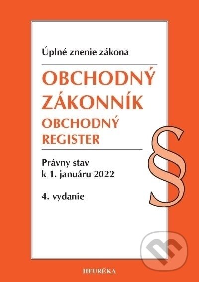 Kniha: Obchodný zákonník, Obchodný register. Úzz, 4. vyd. 1/2022 (Heuréka). Heuréka, 2022 Kniha: Obchodný zákonník, Obchodný register. Úzz, 4. vyd. 1/2022 (Heuréka). Heuréka, 2022