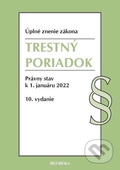 Kniha: Trestný poriadok. Úzz, 10. vyd., 1/2022 (Heuréka). Heuréka, 2022 Kniha: Trestný poriadok. Úzz, 10. vyd., 1/2022 (Heuréka). Heuréka, 2022