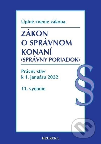 Kniha: Zákon o správnom konaní. Úzz, 11. vyd., 2022 (Heuréka). Heuréka, 2022 Kniha: Zákon o správnom konaní. Úzz, 11. vyd., 2022 (Heuréka). Heuréka, 2022