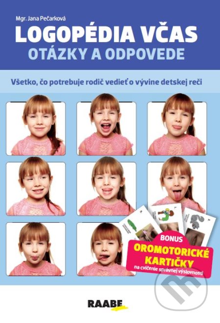 Kniha: Logopédia včas - otázky a odpovede (Jana Pečarková). Raabe, 2022 Kniha: Logopédia včas - otázky a odpovede (Jana Pečarková). Raabe, 2022