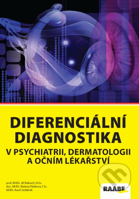 Kniha: Diferenciální diagnostika v psychiatrii, dermatologii a očním lékařství (Jiří Raboch, Karel Sedláček a Růžena Pánková). Raabe, 2022 Kniha: Diferenciální diagnostika v psychiatrii, dermatologii a očním lékařství (Jiří Raboch, Karel Sedláček a Růžena Pánková). Raabe, 2022